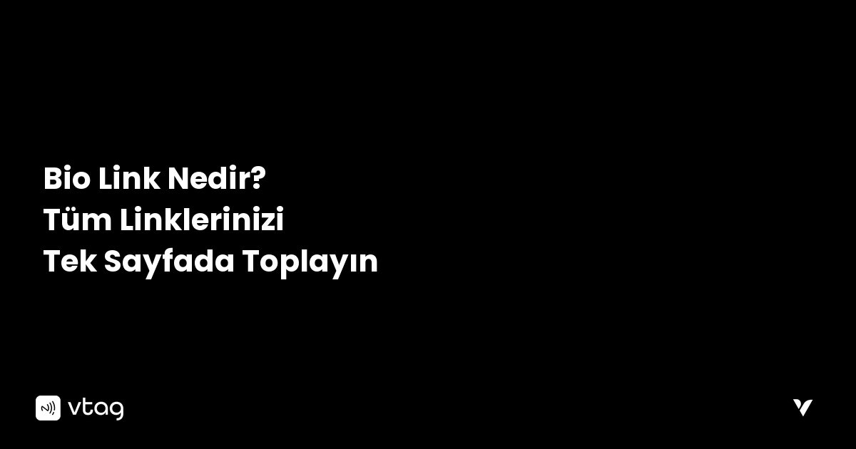 Bio Link Nedir? Tüm Linklerinizi Tek Sayfada Toplayın