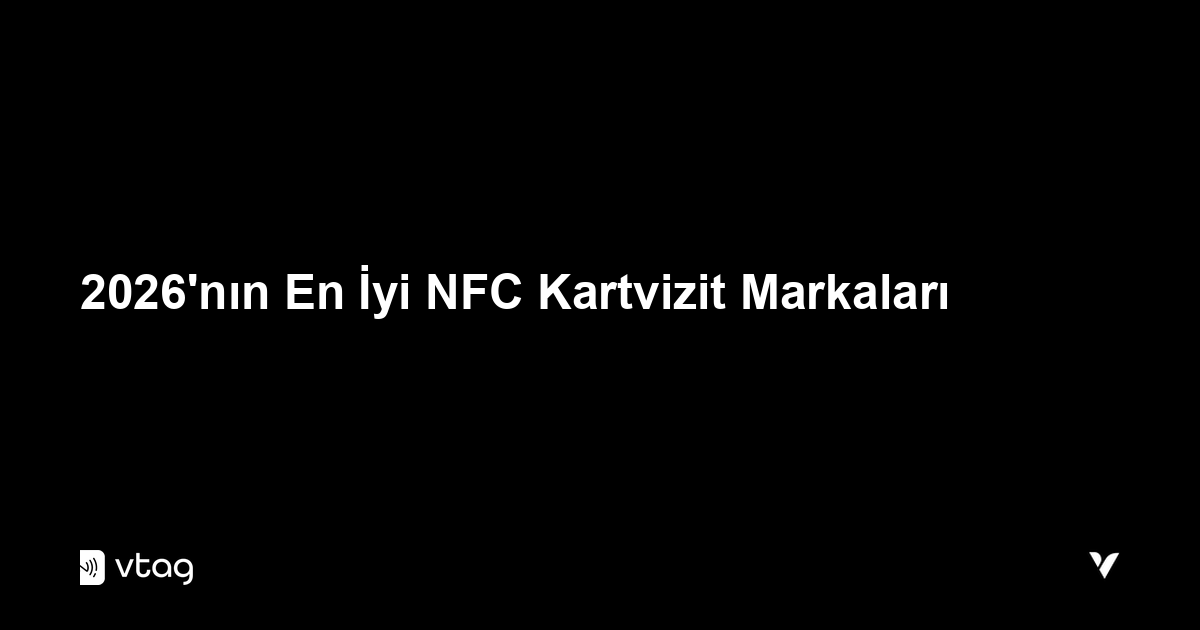 2026'nın En İyi NFC Kartvizit Markaları (Detaylı Karşılaştırma)